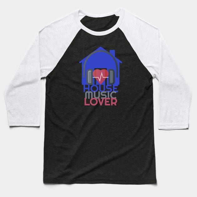 House Music Lover Baseball T-Shirt by Muzehack